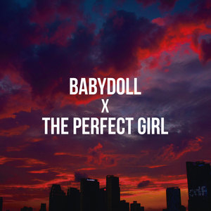 Babydoll X The Perfect Girl (Remix)