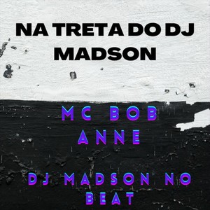 Na Treta do Dj Madson (Explicit)