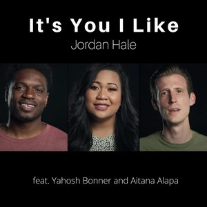 It's You I Like(feat. Yahosh Bonner & Aitana Alapa)