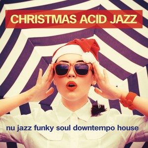 Christmas Acid Jazz (Nu Jazz Funky Soul Downtempo House)