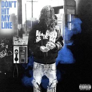 Don't Hit My Line (Tryna Call Me Now) (Explicit)