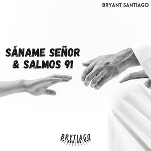 Sáname Señor & Salmos 91