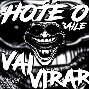 HOJE O BAILE VAI VIRAR (Explicit)