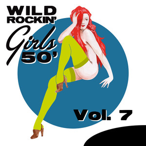 Wild Rockin' Girls 50', Vol. 7