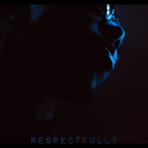 Respectfully (Explicit)