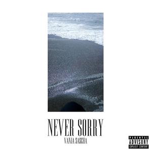 Never Sorry (Explicit)