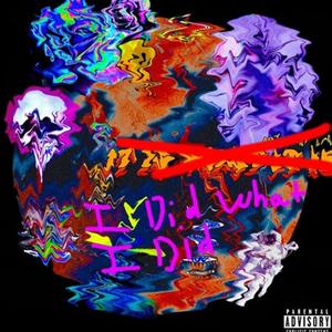 I DID WHAT I DID (feat. tahmeed) (Explicit)
