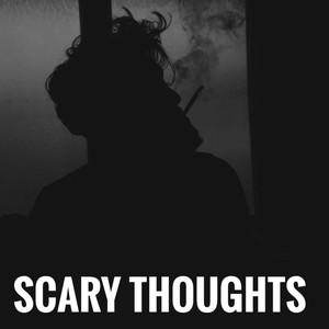 Scary thoughts (Explicit)