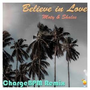 Believe in Love (ChargeBPM Remix)