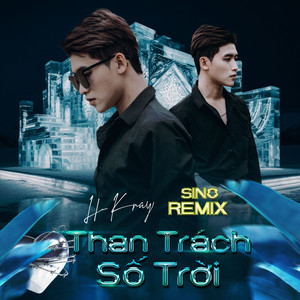 Than Trách Số Trời (Sino Remix)