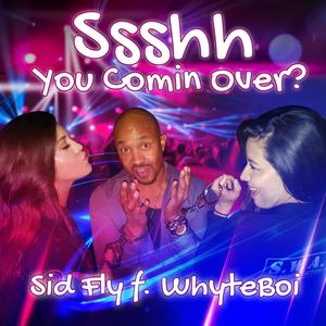 Shhh, You Comin Over? (feat. Whyteboi) [Explicit]