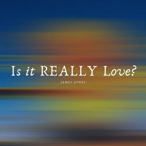 Is It REALLY Love?