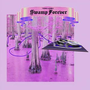 SWAMP FOREVER. (Explicit)