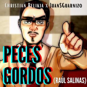 Peces Gordos(Raúl Salinas)[feat. JuanSGuarnizo] (Explicit)