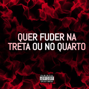 QUER FUDER NA TRETA OU NO QUARTO (Explicit)