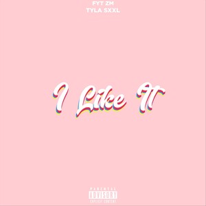 I Like It (feat. Tyla Sxxl) [Explicit]