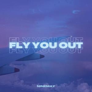 Fly You Out (Explicit)