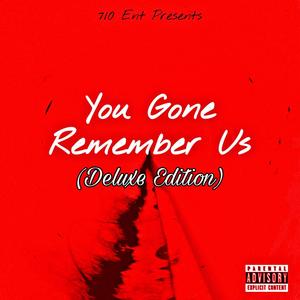 You Gone Remember Us (Deluxe Edition) [Explicit]