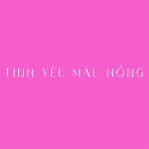 Tình Yêu Màu Hồng (Tipo Remix)