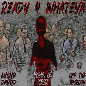 READY 4 WHATEVA (feat. LUCIID DAVIID) [Explicit]