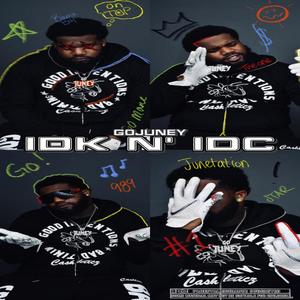 IDK N IDC (feat. Brudda!) [Explicit]