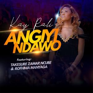 Angiyi Ndawo (feat. Takesure Zamar Ncube & Rofhiwa Manyaga)