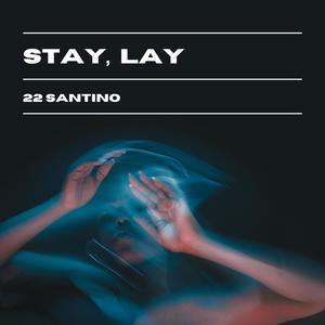 Stay, Lay