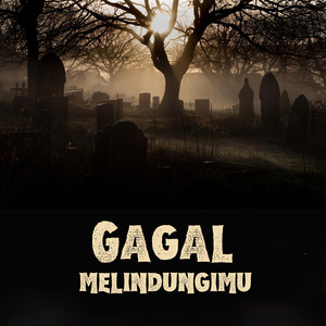 Gagal Melindungimu