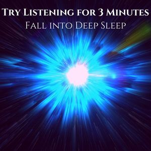 Try Listening for 3 Minutes: Fall into Deep Sleep - Superpower Relaxing Delta Wave Music