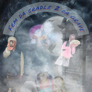 Frm Da Cradle 2 Da Grave (Explicit)