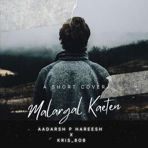 Malargal Kaeten  (feat. Aadarsh P Hareesh) (Electronic) (a short cover)