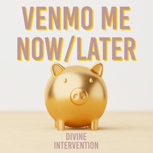 VENMO ME NOW/LATER (Explicit)