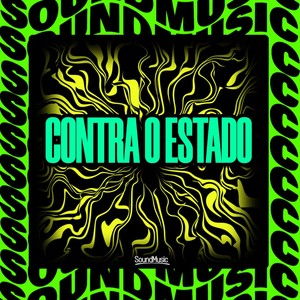 CONTRA O ESTADO (Explicit)