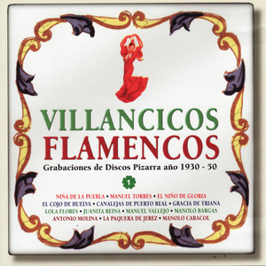 Villancicos Flamencos - Grabaciones de Discos Pizarra año 1930-50, Vol. 1