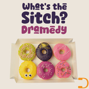 What's The Sitch: Dramedy