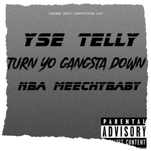 Turn yo gangta down (feat. NBA Meechy Baby) [Explicit]