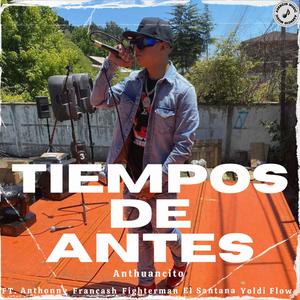 Anthuancito - Tiempos de Antes