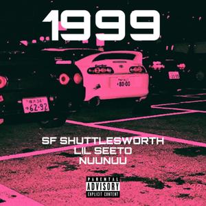 1999(feat. Lil Seeto & NuuNuu) (Explicit)