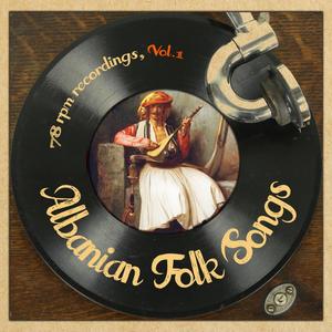 Albanian Folk Songs, 78 rpm recordings, Vol.1