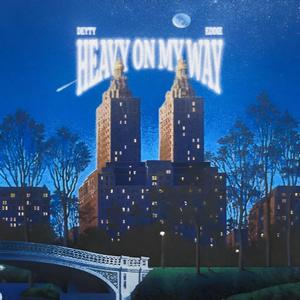 HEAVY ON MY WAY (Explicit)