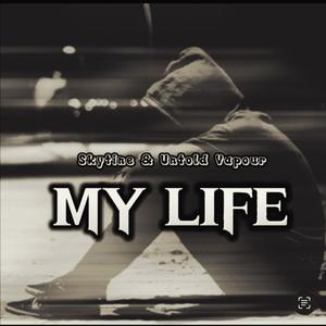 My Life (feat. Untold Vapour)