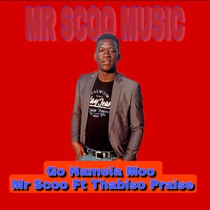 Mr Scoo Go Namela Moo (feat. Thabiso Praise)