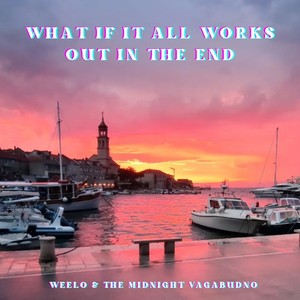 What If It All Works out in the End