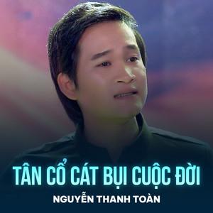 Tân Cổ Cát Bụi Cuộc Đời