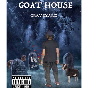 Goat House Graveyard (Explicit)