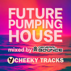 Future Pumping House (Mixed by General Bounce)