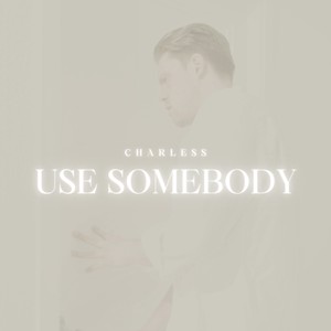 USE SOMEBODY
