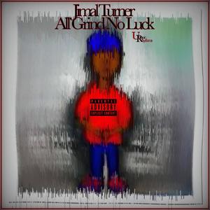 All Grind No Luck (Explicit)