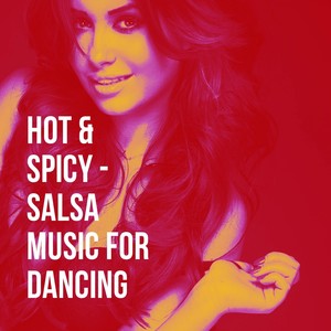 Hot & Spicy - Salsa Music For Dancing