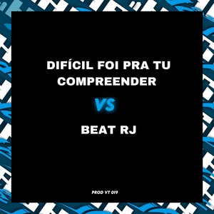 DIFÍCIL FOI PRA TU COMPREENDER X BEAT RJ (Explicit)